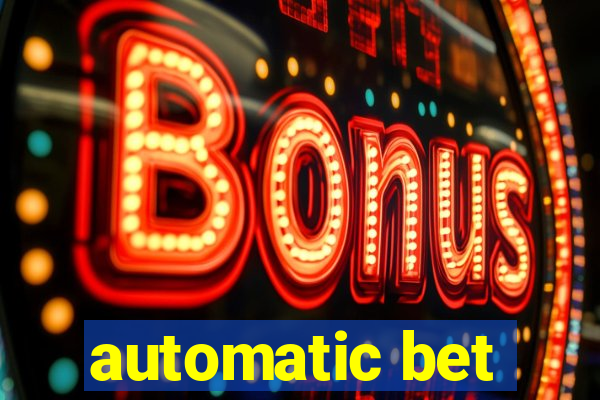 automatic bet