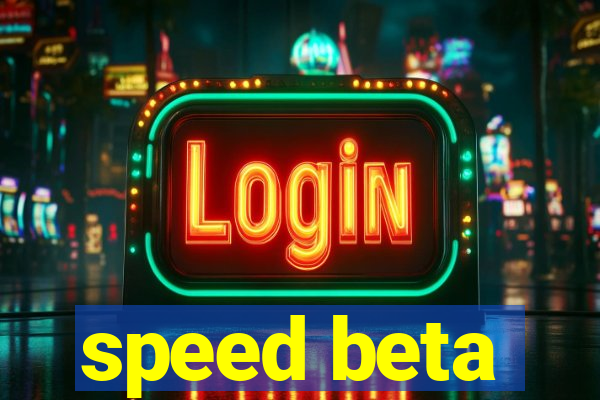 speed beta