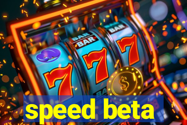 speed beta