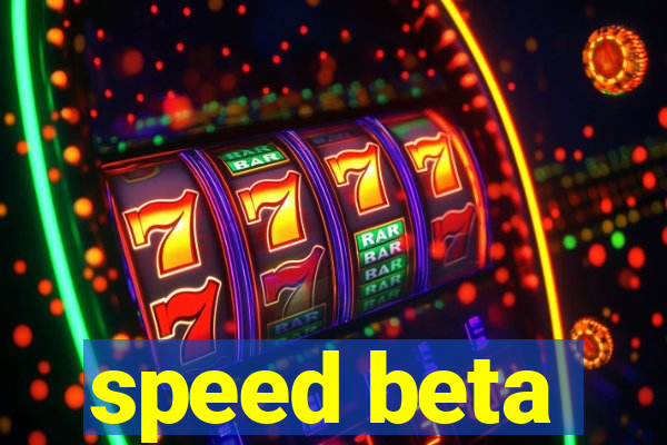 speed beta