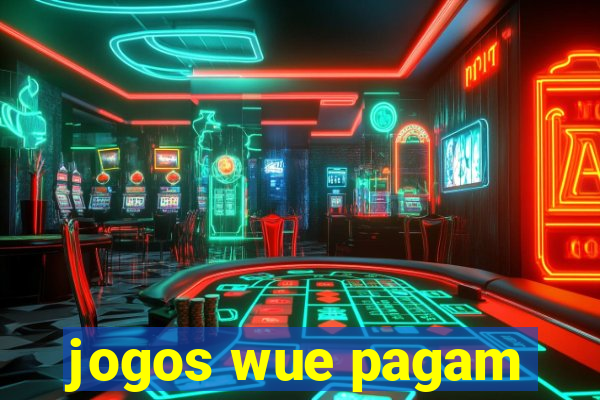 jogos wue pagam