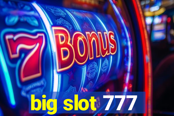 big slot 777