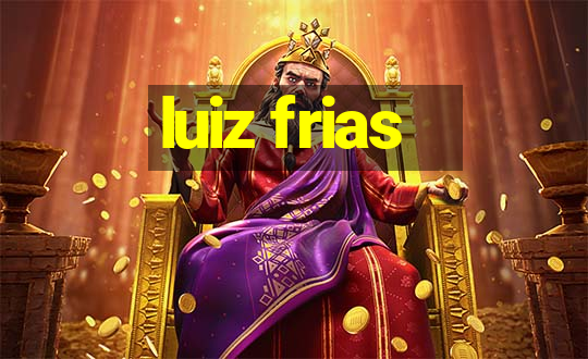 luiz frias