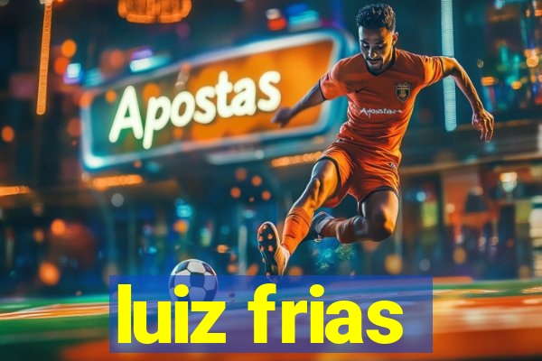 luiz frias