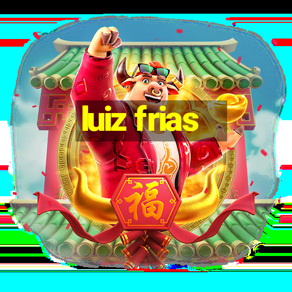 luiz frias