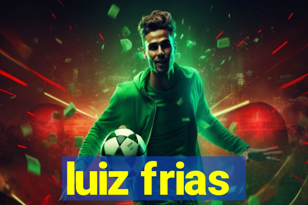 luiz frias