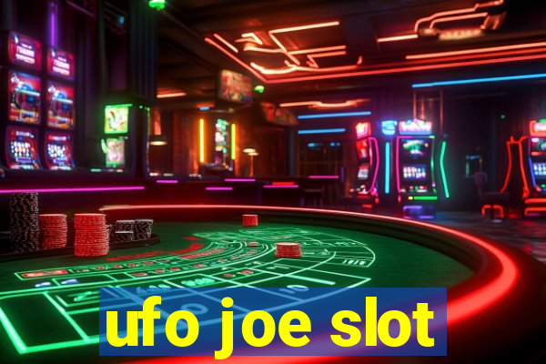 ufo joe slot