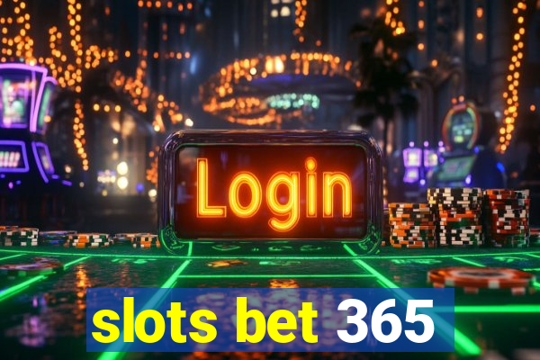 slots bet 365