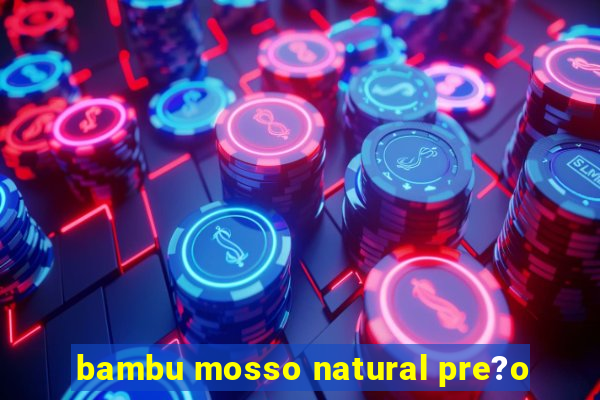 bambu mosso natural pre?o