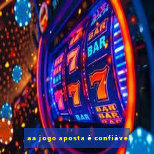 aa jogo aposta é confiável