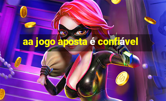 aa jogo aposta é confiável