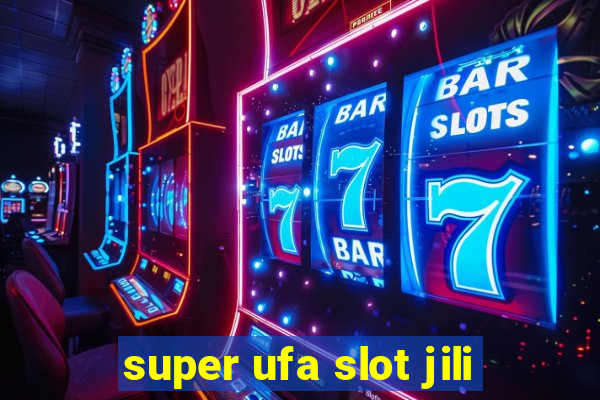 super ufa slot jili