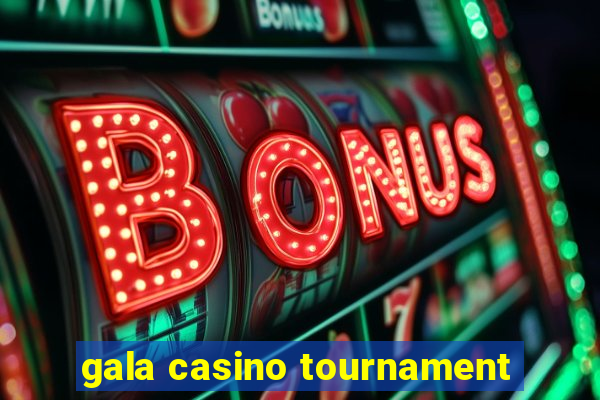 gala casino tournament