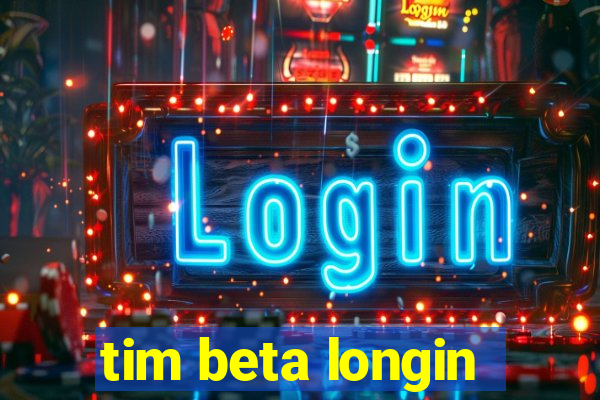 tim beta longin