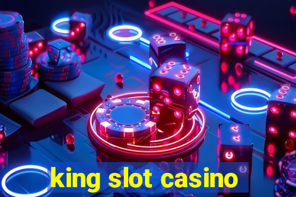 king slot casino