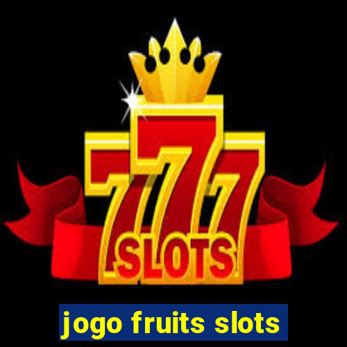 jogo fruits slots