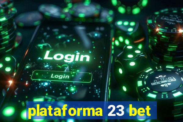 plataforma 23 bet