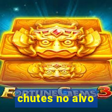 chutes no alvo