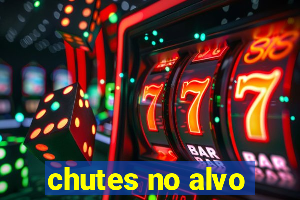 chutes no alvo