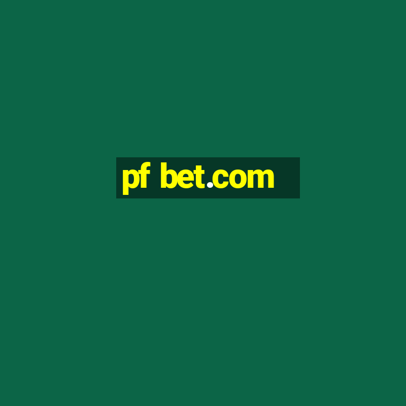 pf bet.com