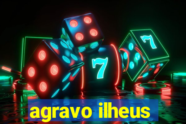 agravo ilheus