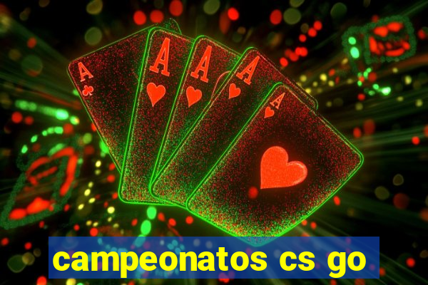 campeonatos cs go