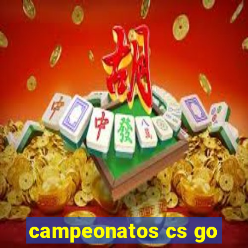 campeonatos cs go