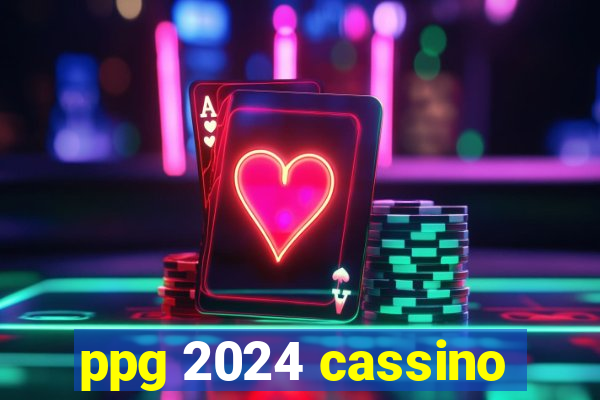 ppg 2024 cassino