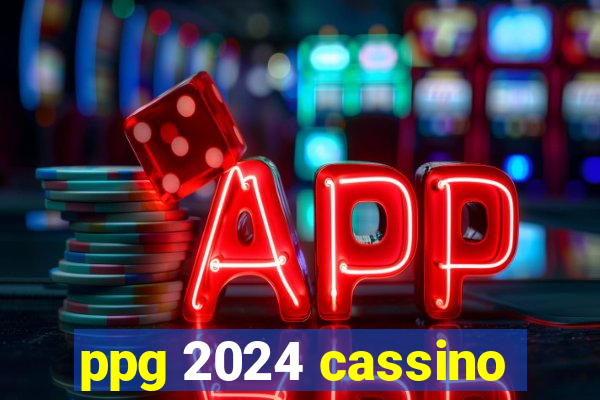 ppg 2024 cassino