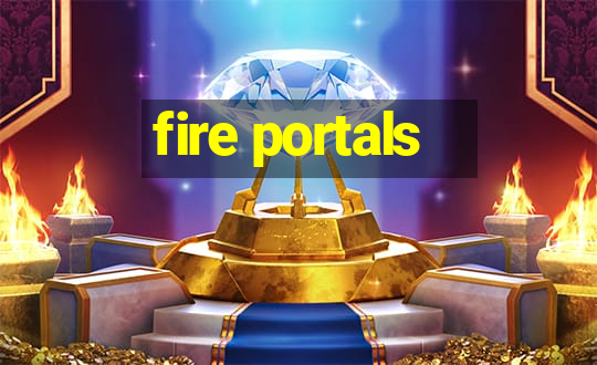 fire portals