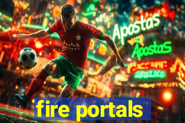 fire portals