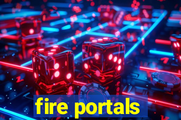 fire portals