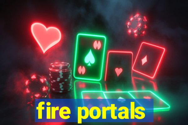 fire portals