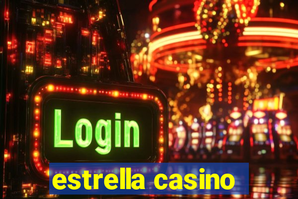 estrella casino