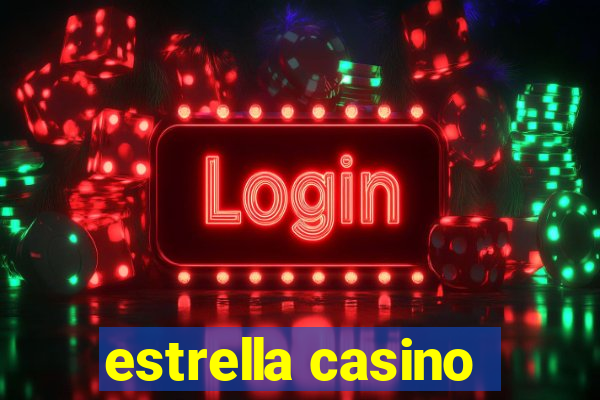 estrella casino