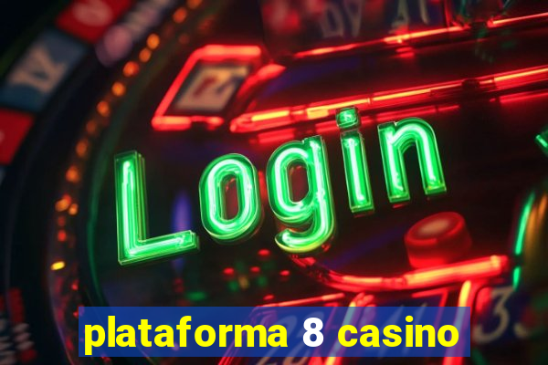 plataforma 8 casino