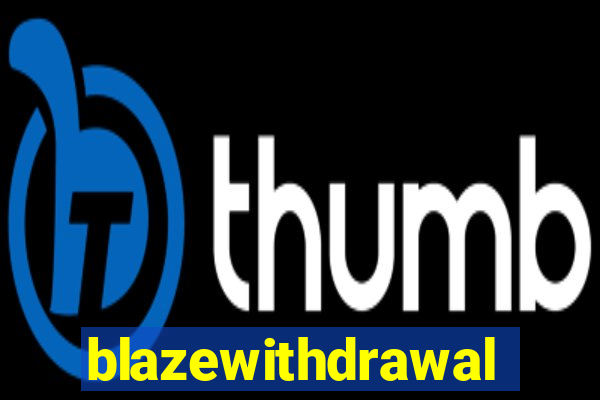 blazewithdrawal