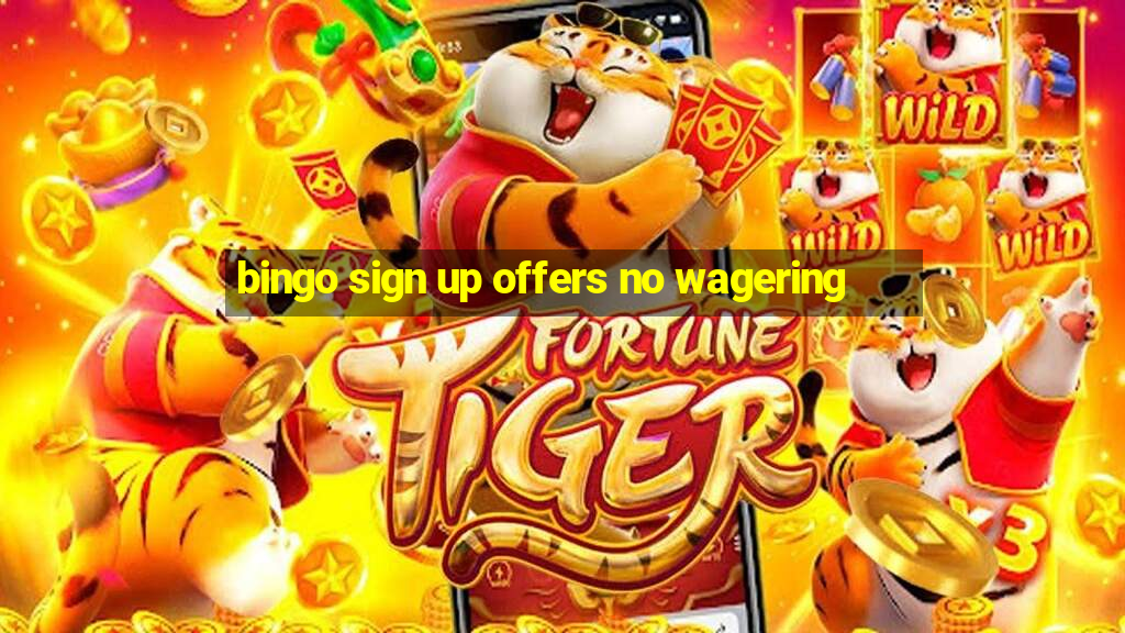 bingo sign up offers no wagering