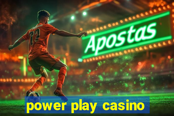 power play casino