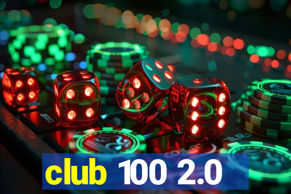 club 100 2.0