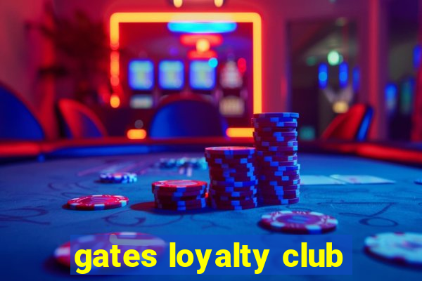 gates loyalty club