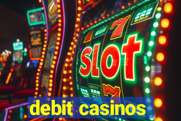 debit casinos