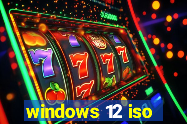 windows 12 iso