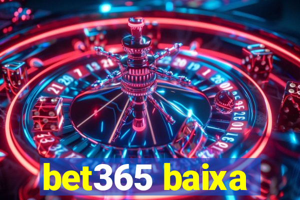 bet365 baixa