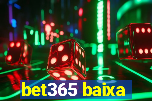 bet365 baixa