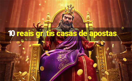 10 reais gr谩tis casas de apostas