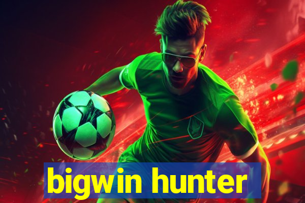 bigwin hunter