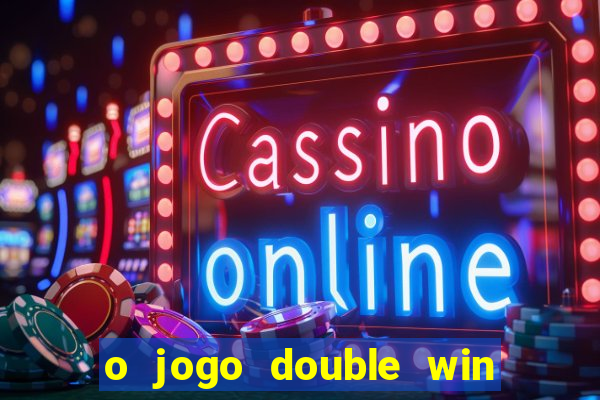 o jogo double win paga mesmo