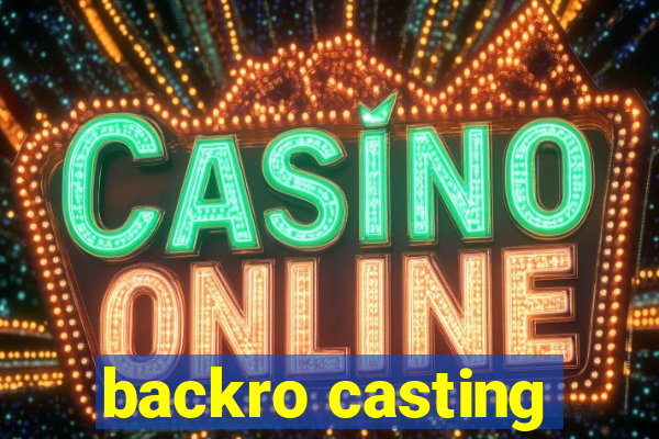 backro casting