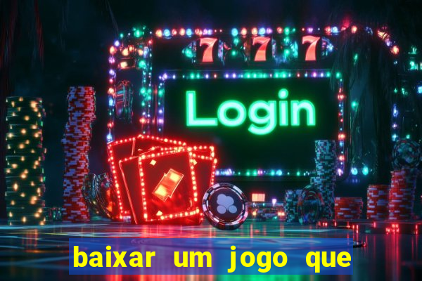 baixar um jogo que ganha dinheiro